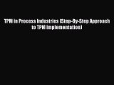 [PDF] TPM in Process Industries (Step-By-Step Approach to TPM Implementation) [Download] Full