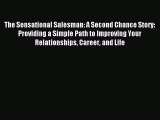 Read The Sensational Salesman: A Second Chance Story: Providing a Simple Path to Improving