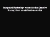 Read Integrated Marketing Communication: Creative Strategy from Idea to Implementation E-Book