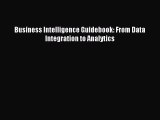 Read Business Intelligence Guidebook: From Data Integration to Analytics E-Book Free