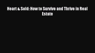 Read Heart & Sold: How to Survive and Thrive in Real Estate Ebook Free