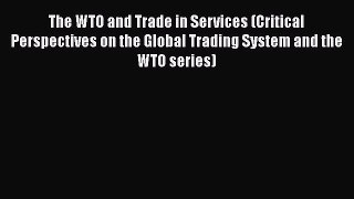 [PDF] The WTO and Trade in Services (Critical Perspectives on the Global Trading System and