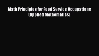 [Download] Math Principles for Food Service Occupations (Applied Mathematics) [PDF] Online