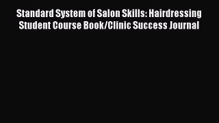 [Download] Standard System of Salon Skills: Hairdressing Student Course Book/Clinic Success