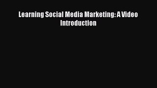 [PDF] Learning Social Media Marketing: A Video Introduction [Read] Full Ebook
