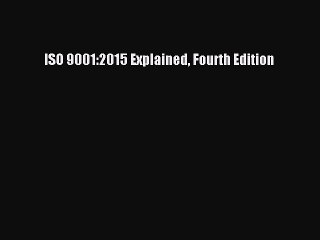 [PDF] ISO 9001:2015 Explained Fourth Edition [PDF] Full Ebook