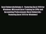 Read Excel University Volume 3 - Featuring Excel 2013 for Windows: Microsoft Excel Training