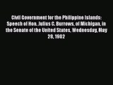 Read Civil Government for the Philippine Islands: Speech of Hon. Julius C. Burrows of Michigan