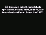 Read Civil Government for the Philippine Islands: Speech of Hon. William E. Mason of Illinois