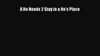 [PDF] A Ho Needs 2 Stay in a Ho's Place Ebook PDF