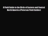 Read Full A Field Guide to the Birds of Eastern and Central North America (Peterson Field Guides)