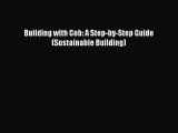 Read Full Building with Cob: A Step-by-Step Guide (Sustainable Building) ebook textbooks