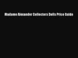 Read Madame Alexander Collectors Dolls Price Guide ebook textbooks