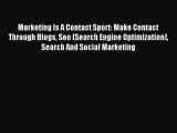 Read Marketing Is A Contact Sport: Make Contact Through Blogs Seo (Search Engine Optimization)