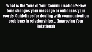 [Read] What is the Tone of Your Communication?: How tone changes your message or enhances your