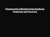 Read Books Pharmaceutical Manufacturing Handbook: Production and Processes E-Book Free