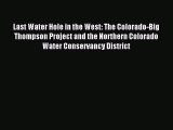 Read Last Water Hole in the West: The Colorado-Big Thompson Project and the Northern Colorado