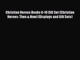 Read Christian Heroes Books 6-10 Gift Set (Christian Heroes: Then & Now) (Displays and Gift