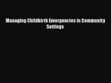 Download Managing Childbirth Emergencies in Community Settings PDF Online
