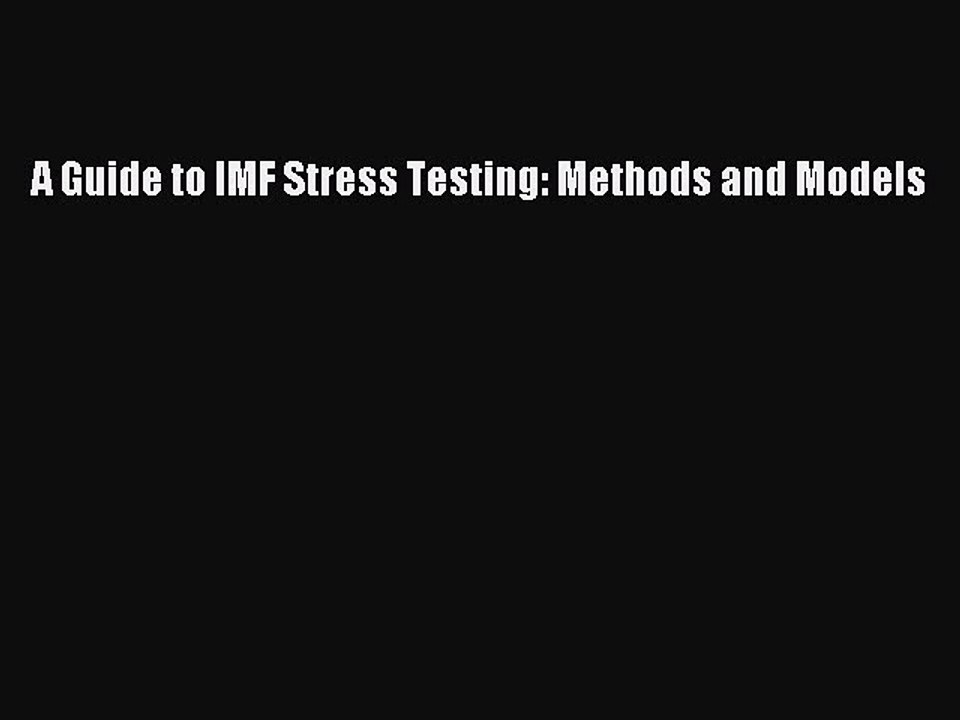 [Download] A Guide to IMF Stress Testing: Methods and Models [PDF] Full Ebook