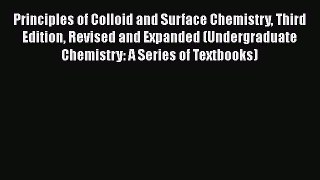 Read Books Principles of Colloid and Surface Chemistry Third Edition Revised and Expanded (Undergraduate