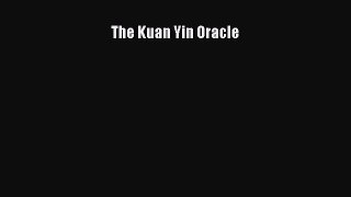 [PDF] The Kuan Yin Oracle [Download] Full Ebook