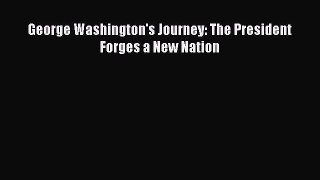 Read George Washington's Journey: The President Forges a New Nation Ebook Free