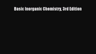 Read Books Basic Inorganic Chemistry 3rd Edition Ebook PDF