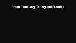 Read Books Green Chemistry: Theory and Practice E-Book Free