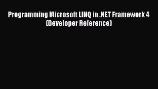 Read Programming Microsoft LINQ in .NET Framework 4 (Developer Reference) E-Book Free