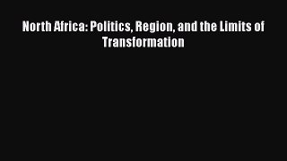 [Download] North Africa: Politics Region and the Limits of Transformation [PDF] Full Ebook