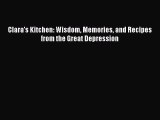 [PDF] Clara's Kitchen: Wisdom Memories and Recipes from the Great Depression [Download] Full