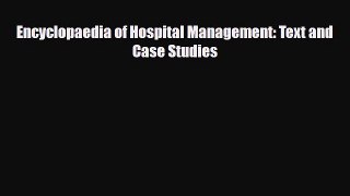 [PDF] Encyclopaedia of Hospital Management: Text and Case Studies Read Full Ebook