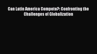 [Download] Can Latin America Compete?: Confronting the Challenges of Globalization [Read] Online