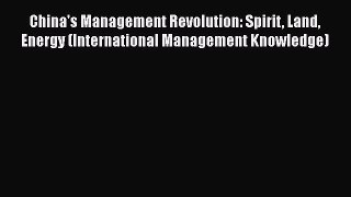 [PDF] China's Management Revolution: Spirit Land Energy (International Management Knowledge)