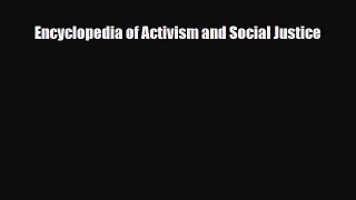 [PDF] Encyclopedia of Activism and Social Justice Read Full Ebook