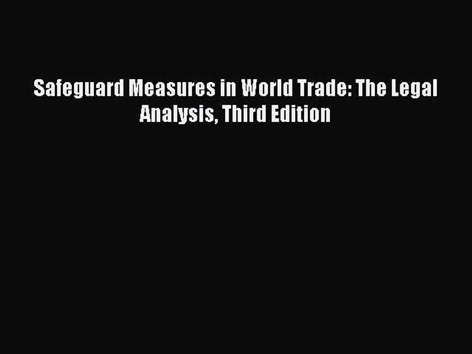 [PDF] Safeguard Measures in World Trade: The Legal Analysis Third Edition [Read] Online