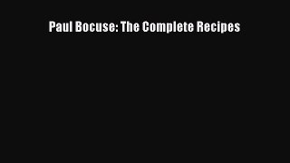 [PDF] Paul Bocuse: The Complete Recipes [Download] Online