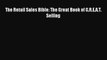Read The Retail Sales Bible: The Great Book of G.R.E.A.T. Selling PDF Online