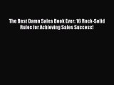 Read The Best Damn Sales Book Ever: 16 Rock-Solid Rules for Achieving Sales Success! PDF Online