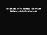[Download] Small Firms Global Markets: Competitive Challenges in the New Economy [Download]