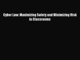 [PDF] Cyber Law: Maximizing Safety and Minimizing Risk in Classrooms [Read] Online