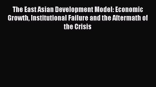 [PDF] The East Asian Development Model: Economic Growth Institutional Failure and the Aftermath