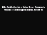 Read Elihu Root Collection of United States Documents Relating to the Philippine Islands Volume