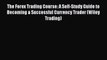 [PDF] The Forex Trading Course: A Self-Study Guide to Becoming a Successful Currency Trader