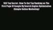 Read SEO Top Secret : How To Get Top Ranking on The First Page Of Google By Search Engine Optimization
