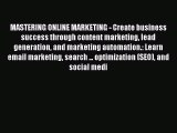 Read MASTERING ONLINE MARKETING - Create business success through content marketing lead generation