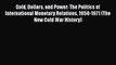 [PDF] Gold Dollars and Power: The Politics of International Monetary Relations 1958-1971 (The