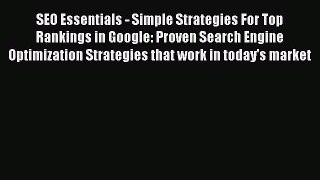 Read SEO Essentials - Simple Strategies For Top Rankings in Google: Proven Search Engine Optimization
