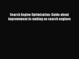 Download Search Engine Optimization: Guide about improvement in ranking on search engines E-Book